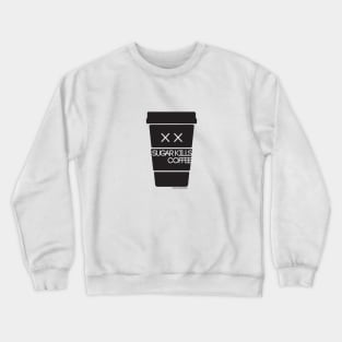 Sugar kills coffee Crewneck Sweatshirt